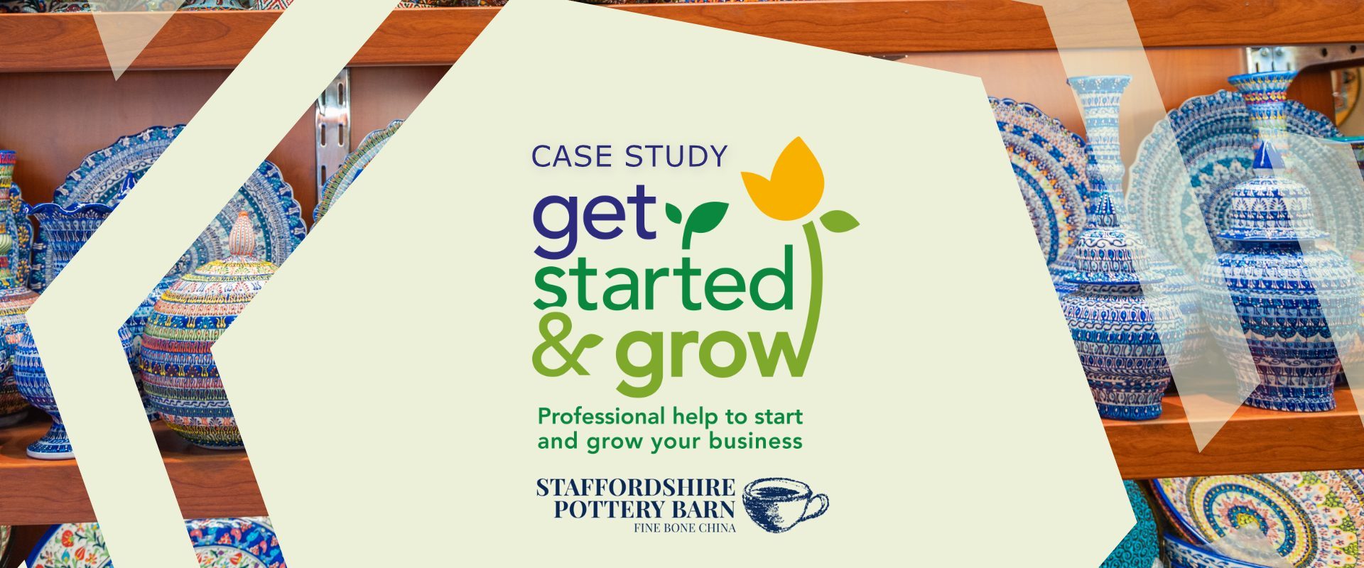 Staffordshire Pottery Barn praises Get Started and Grow support