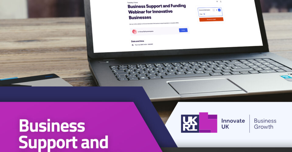 Business Support and Funding Webinar for Innovative Businesses - Innovate UK Business Growth