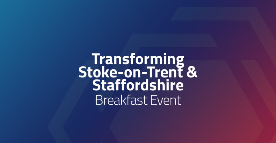 Big Business Breakfast: Transforming Stoke-on-Trent & Staffordshire