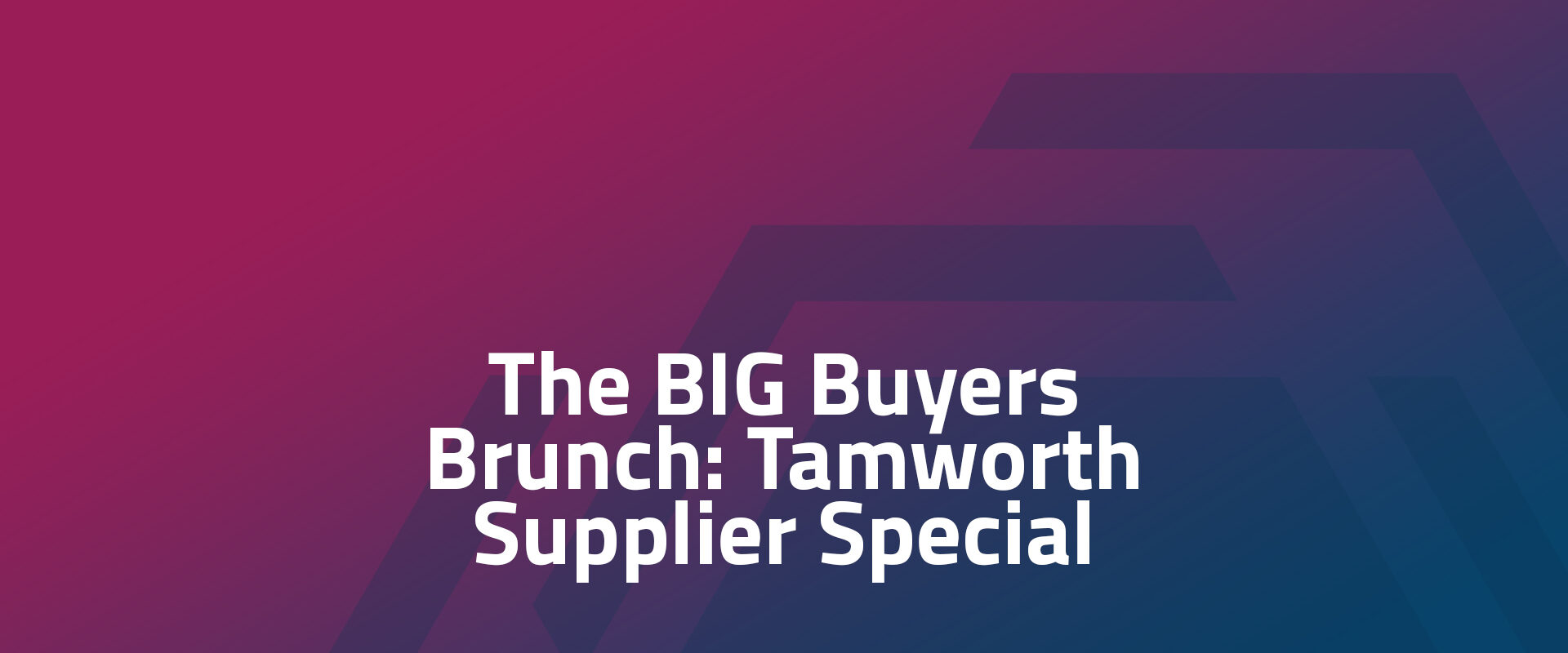 The BIG Buyers Brunch: A Tamworth Supplier Special