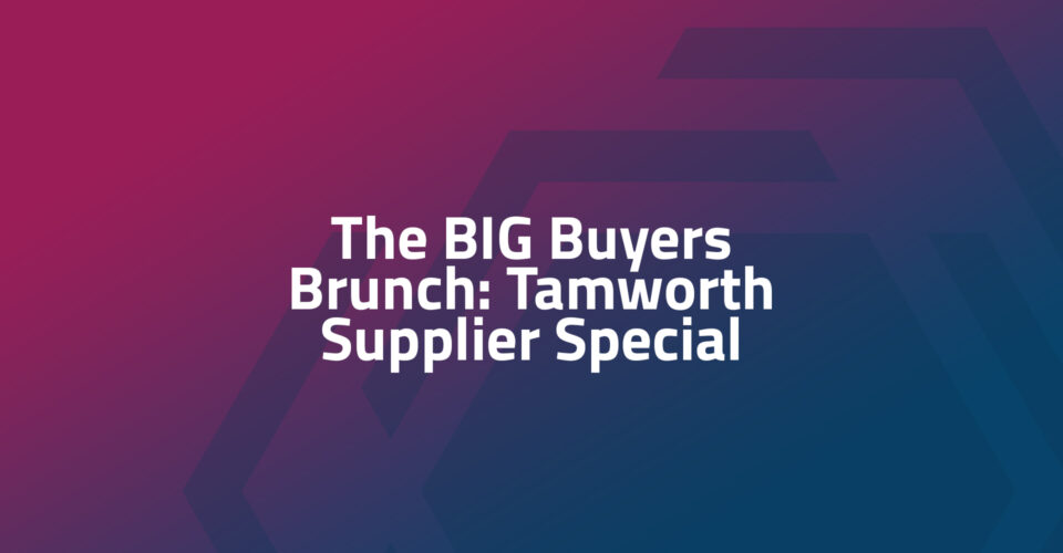 The BIG Buyers Brunch: A Tamworth Supplier Special