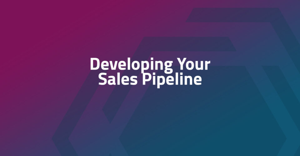 Developing Your Sales Pipeline