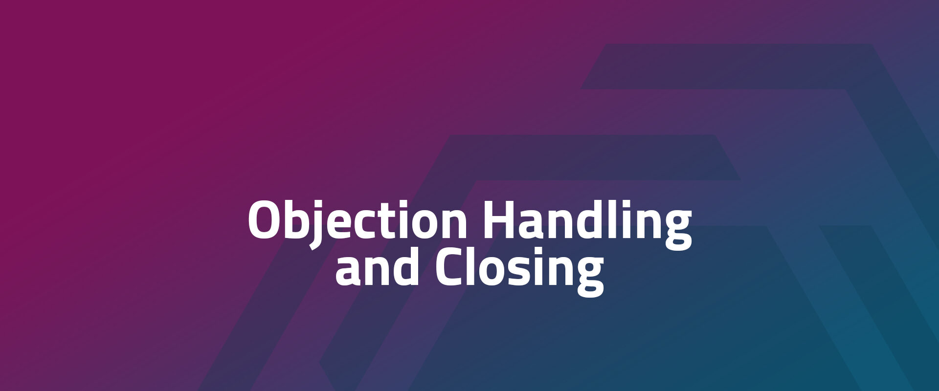 Objection Handling and Closing