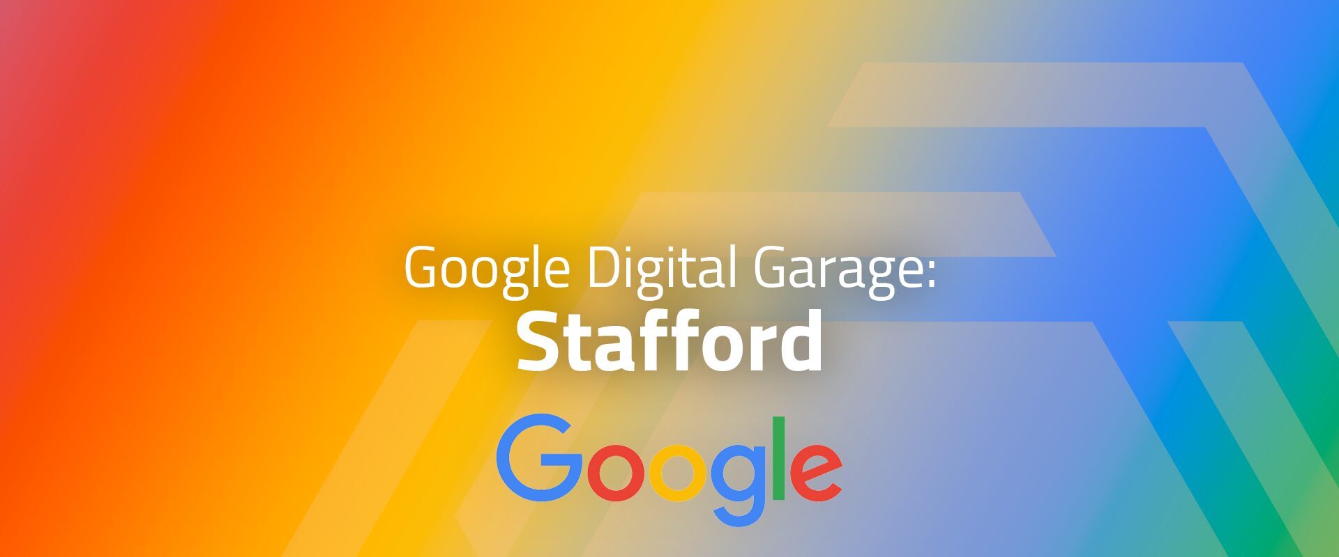 Google Digital Garage: Stafford
