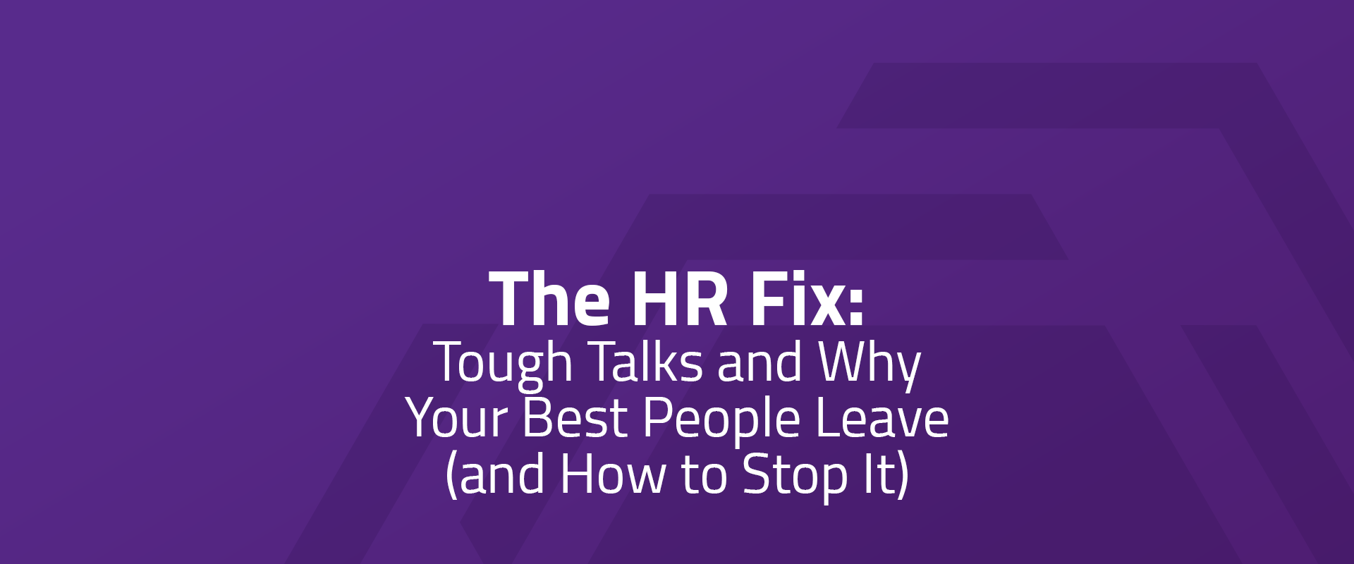 The HR Fix: Tough Talks and Why Your Best People Leave (and How to Stop It)