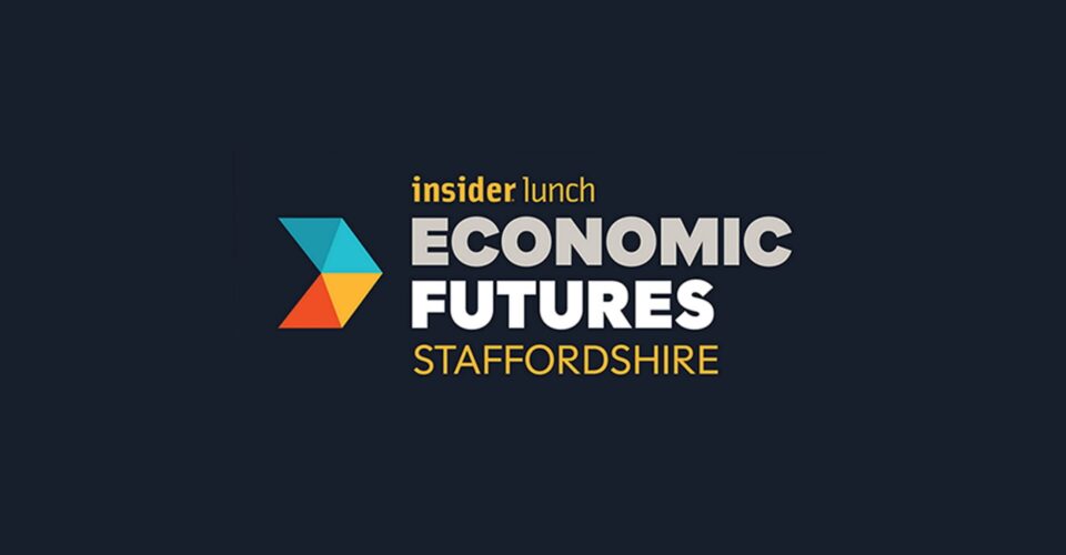Insider Lunch: Economic Futures: Staffordshire