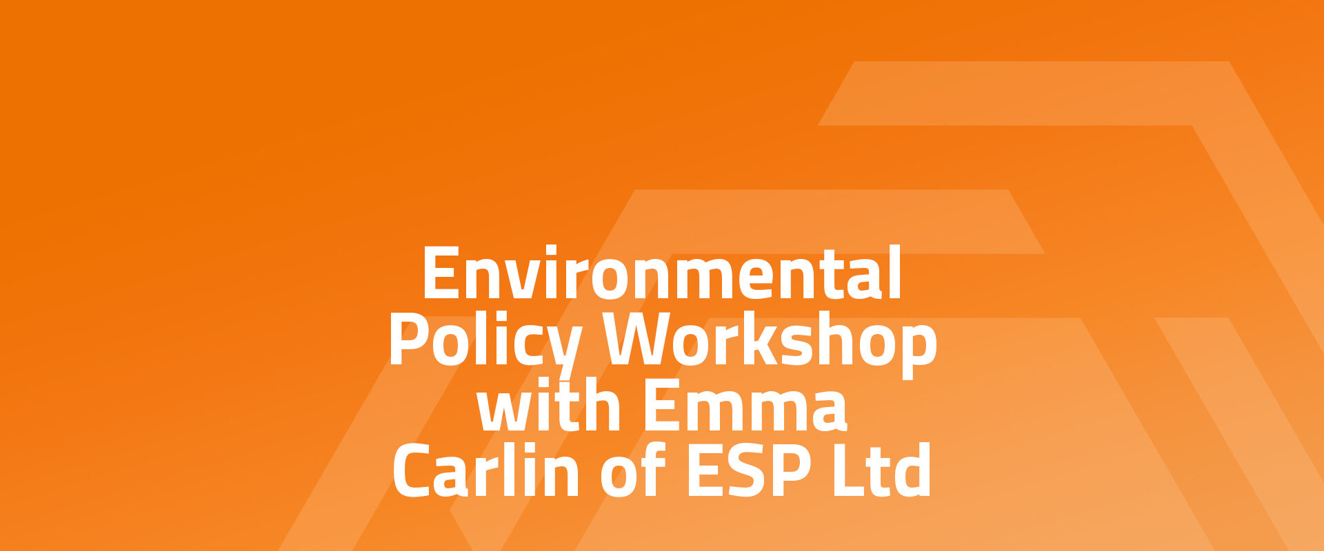 Environmental Policy Workshop with Emma Carlin of ESP Ltd