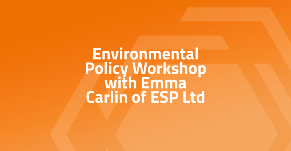 Environmental Policy Workshop with Emma Carlin of ESP Ltd