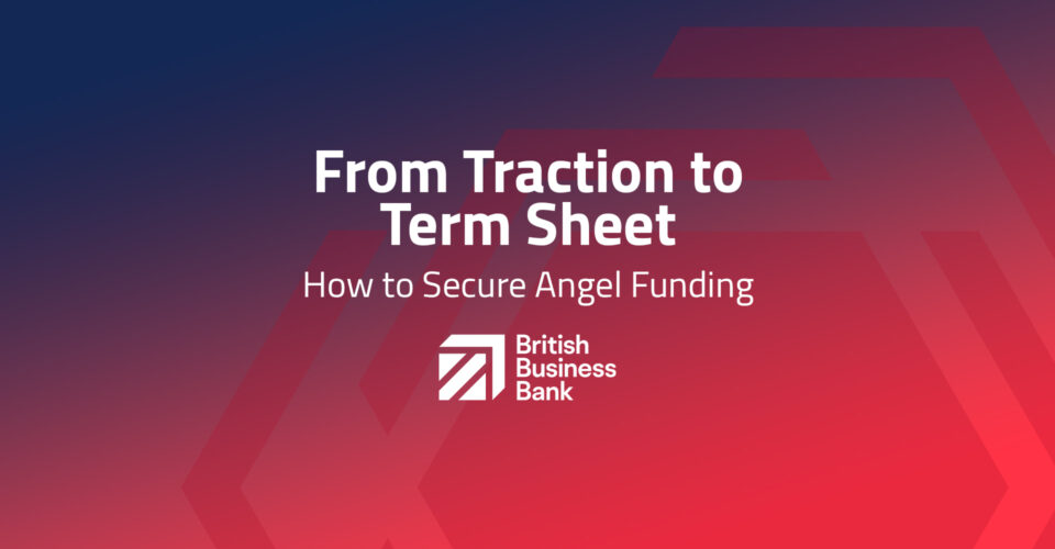 From Traction to Term Sheet: How to Secure Angel Funding