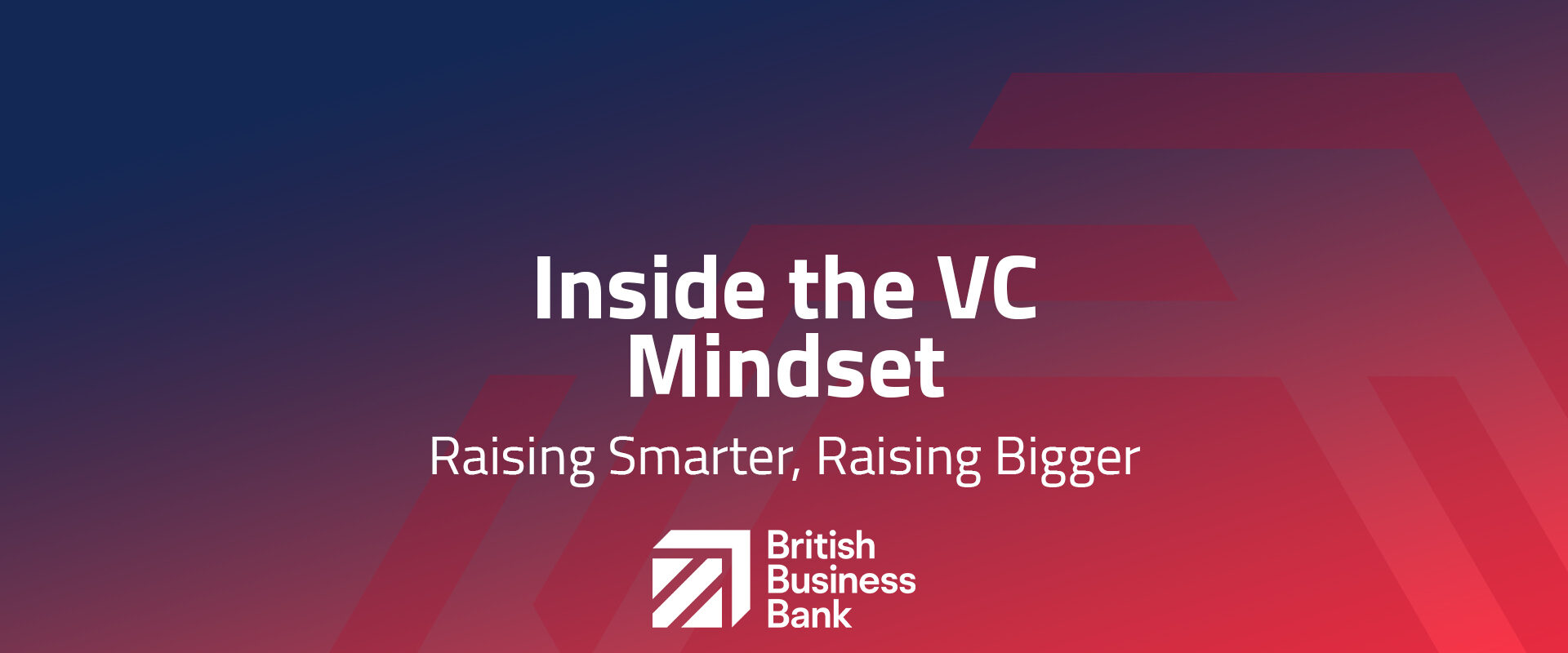 Inside the VC Mindset: Raising Smarter, Raising Bigger