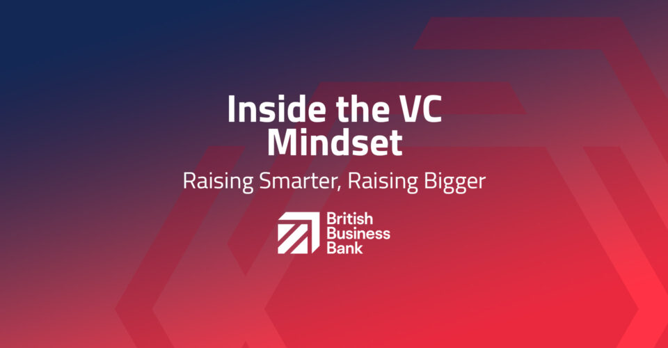 Inside the VC Mindset: Raising Smarter, Raising Bigger