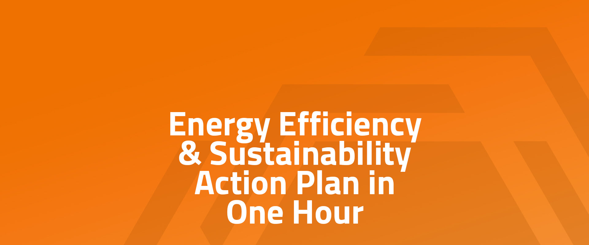 Energy Efficiency & Sustainability Action Plan in One Hour