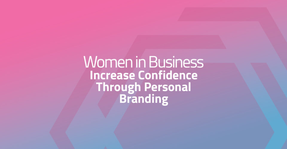 Increase Confidence Through Personal Branding