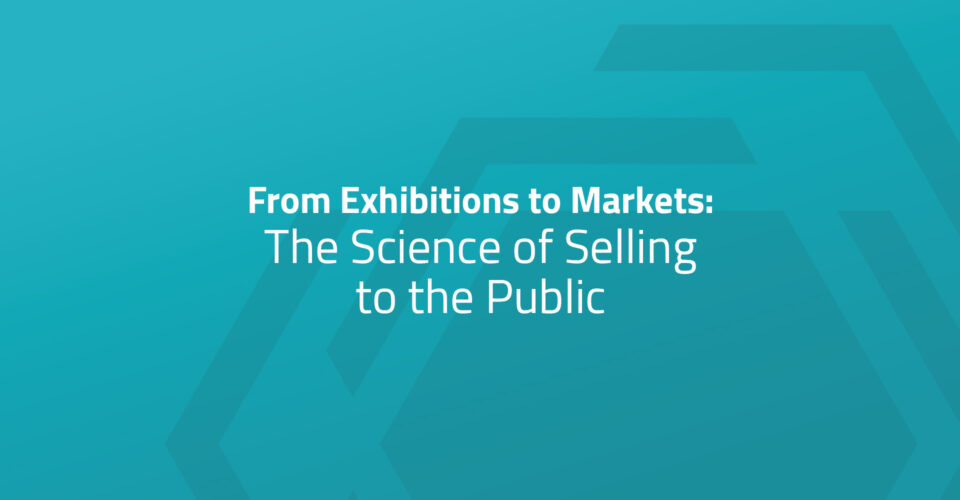 From Exhibitions to Markets: The Science of Selling to the Public