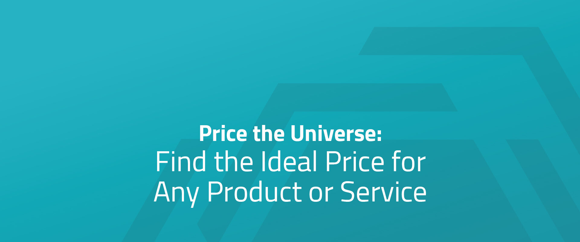 Price the Universe: Find the Ideal Price for Any Product or Service