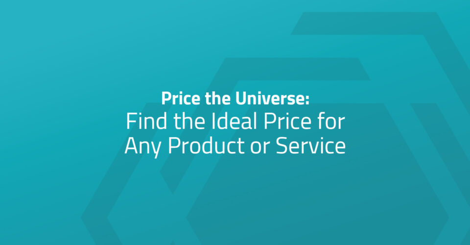 Price the Universe: Find the Ideal Price for Any Product or Service