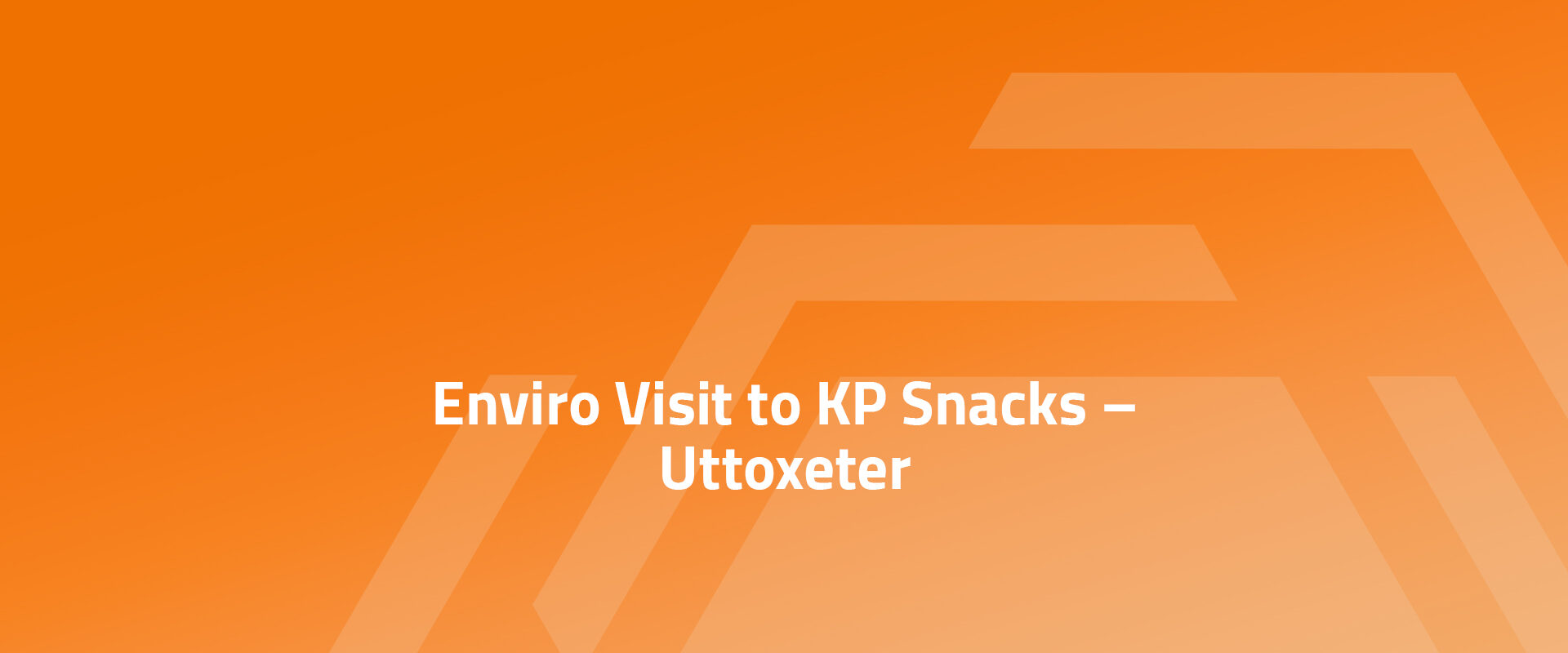 sben: Enviro Visit to KP Snacks – Uttoxeter