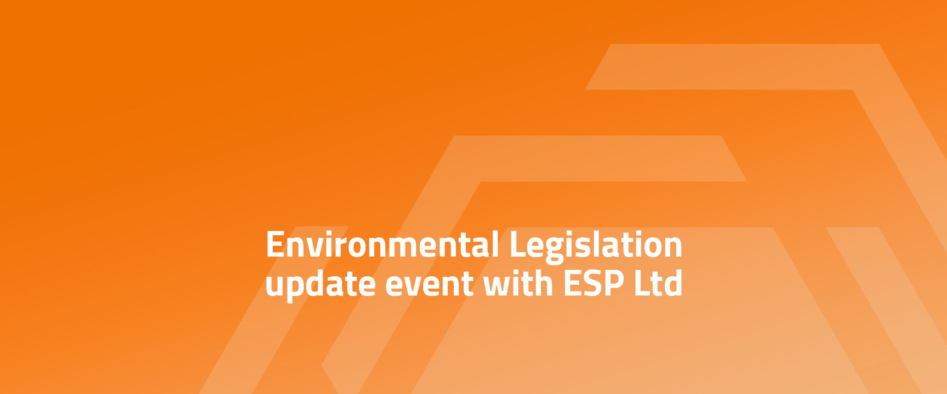 Environmental Legislation update event with ESP Ltd