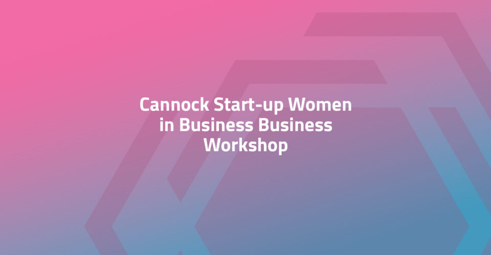 Cannock Start-up Women in Business Business Workshops