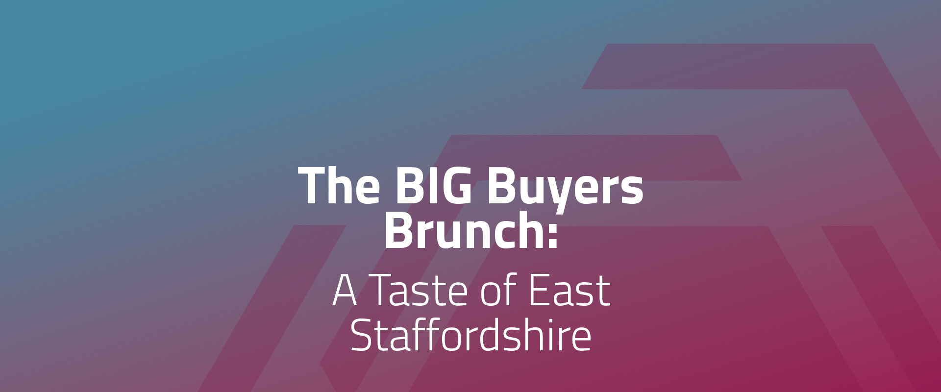 The BIG Buyers Brunch: A Taste of East Staffordshire