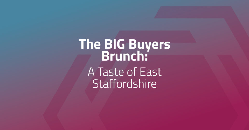 The BIG Buyers Brunch: A Taste of East Staffordshire