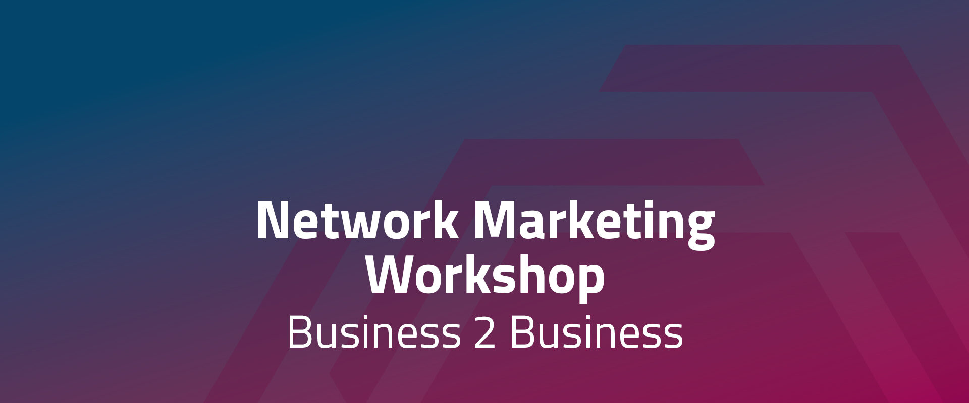 Network Marketing Workshop - Business 2 Business