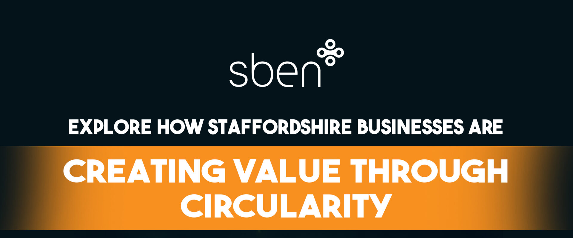 Creating value through Circularity: Exploring the Circular Economy in Staffordshire