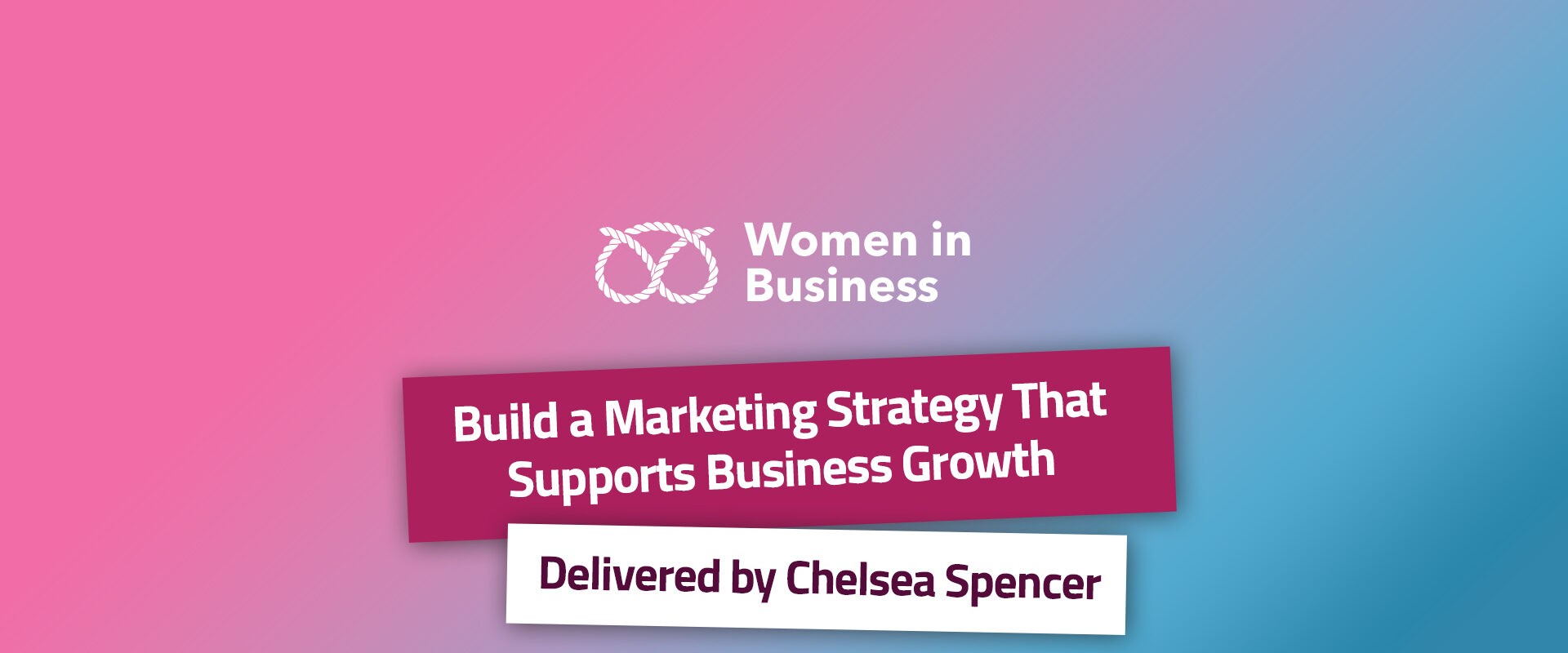 Women in Business - Build a Marketing Strategy That Supports Business Growth